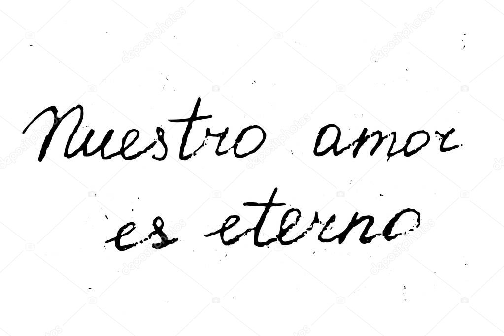 Vector text, phrase in Spanish which means Our love is eternal