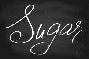 Sugar. Handwritten text, chalk on blackboard, vector.