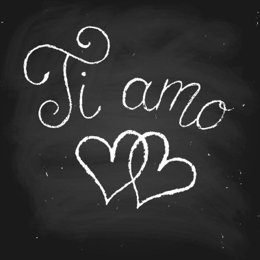 Phrase in Italian which means I love you. Handwritten text in chalk style. Chalk on blackboard, vector. Each word and chalk dirt are on different layers