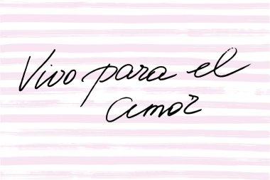 Spanish phrase which means I live for love. Handwritten black text on white and pink striped background, vector