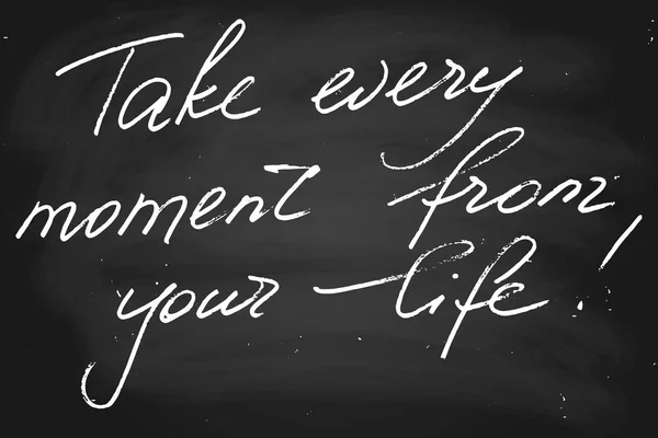 Take Every Moment Your Life Handwritten Text Chalk Blackboard Vector — 스톡 벡터