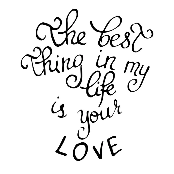 Best Thing Life Your Love Handwritten Black Text White Background — ストックベクタ