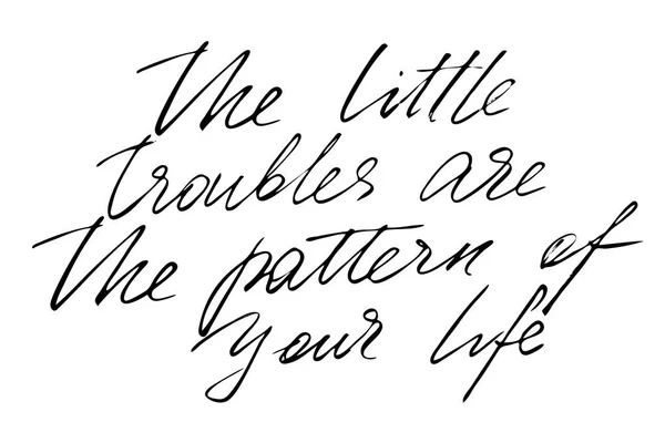 Die Kleinen Probleme Sind Das Muster Deines Lebens Handschriftlicher Schwarzer — Stockvektor