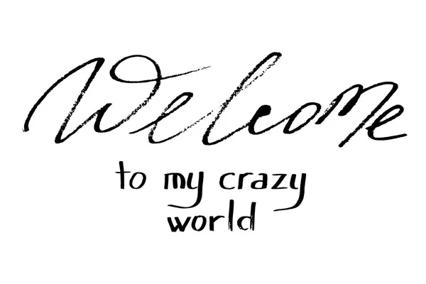 Welcome Crazy World Handwritten Black Text Isolated White Background Vector — Stock Vector