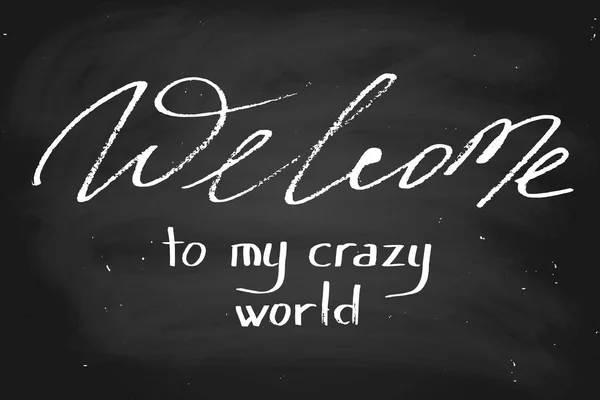 Welcome Crazy World Handwritten Text Chalk Blackboard Vector Each Word — ストックベクタ