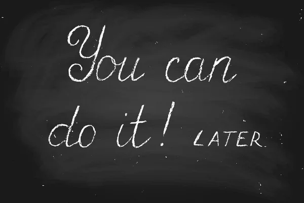 You can do it! later. Handwritten text, vector. Chalk on a black — Stock Vector