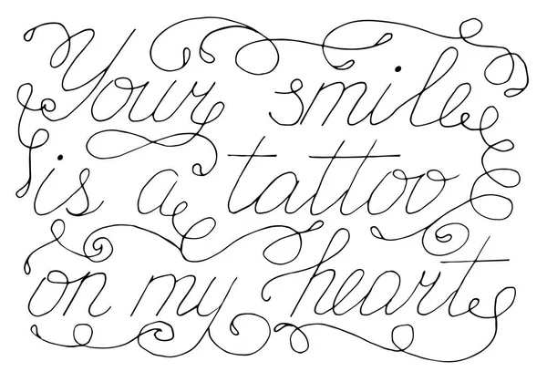 Handwritten text Your smile is a tattoo on my heart, vector — Stock Vector