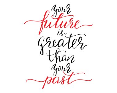 Handwritten text phrase your future is greater than your past  clipart