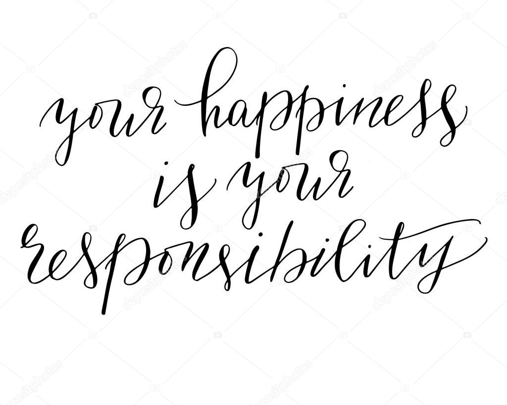 Phrases motivational quote your happiness is your responsibility