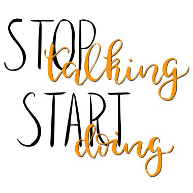 Motivasyonel ifade el yazısı metni Konuşmayı kes Modern hat yazısı vektörü yapmaya başla