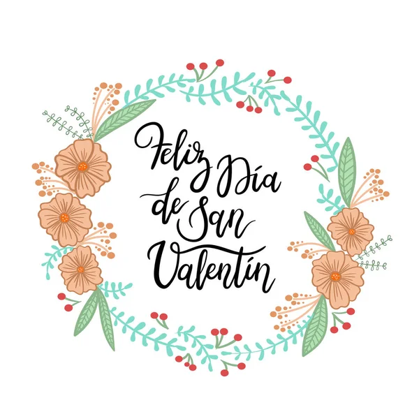 Spanyol kifejezés boldog Valentin-napot. Feliz San Valentin. Kézi betűkkel üdvözlés kártya-val Virág Koszorú. Modern kalligráfia. — Stock Vector