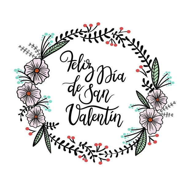 Frase espanhola Feliz Dia dos Namorados. Feliz San Valentin. Cartão de saudação de letras de mão com coroa floral. Caligrafia moderna . —  Vetores de Stock