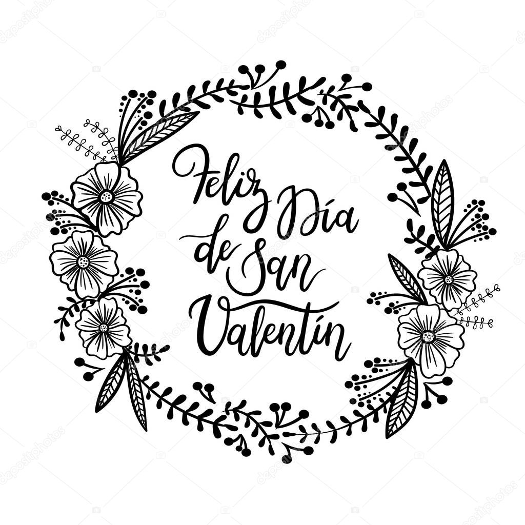 Spanish Phrase Happy Valentines Day. Feliz San Valentin. Hand Lettering Greeting Card  with Floral Wreath. Modern Calligraphy. 