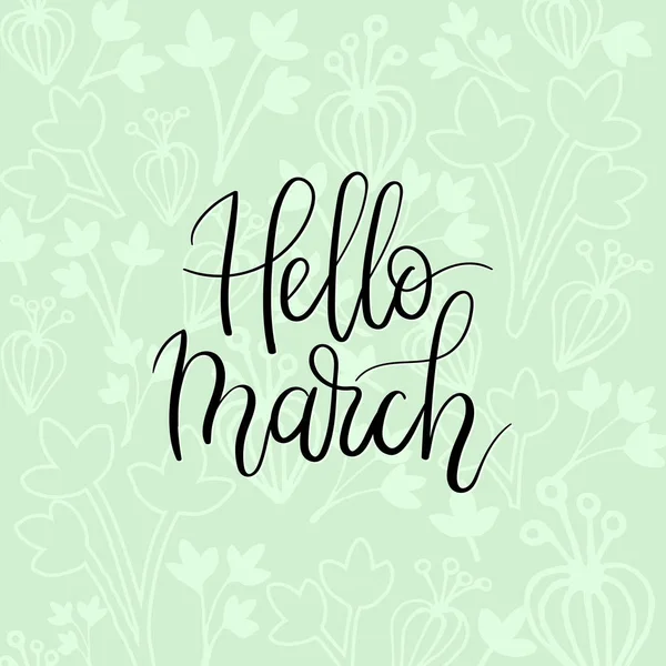 Hello March Hand Lettering Inscription. Spring Greeting Card. Brush Calligraphy. — Stock Vector