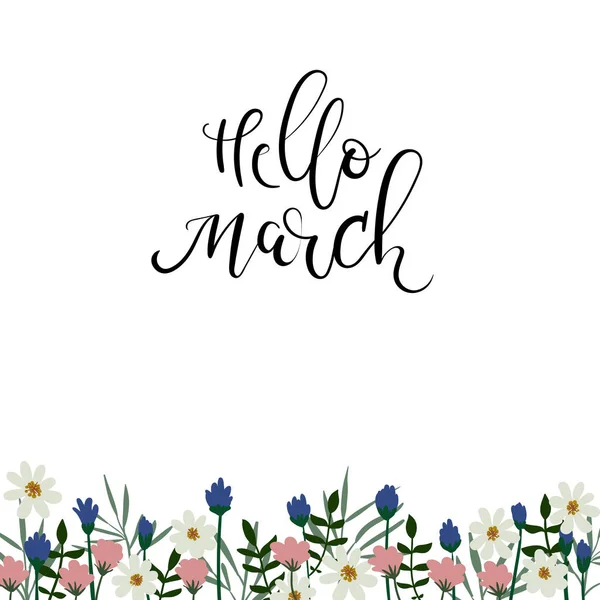 Hello March hand lettering inscription. Spring greeting card. Floral frame. — Stock Vector