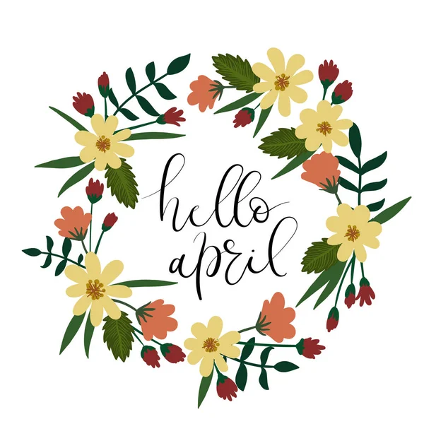 Hej April Hand Lettering hälsning Card. handskriven Text. Blommig krans — Stock vektor