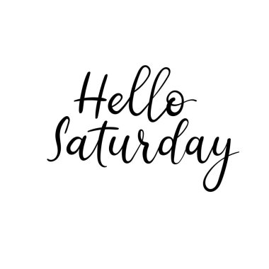 Cumartesi Merhaba. El ile yazılmış modern hat yazıt. Vektör fırça harfler.