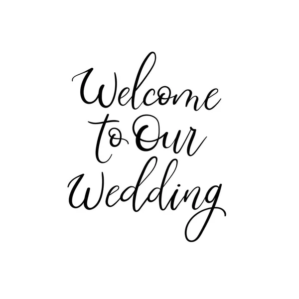 Bienvenue à notre mariage. Modèles de typographie de mariage. Calligraphie vectorielle manuscrite . — Image vectorielle