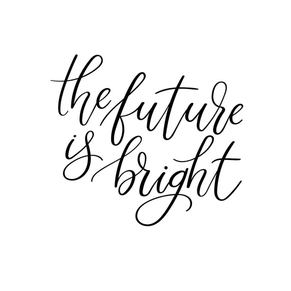 The future is bright - hand lettering inscription. Modern calligraphy — Stock Vector