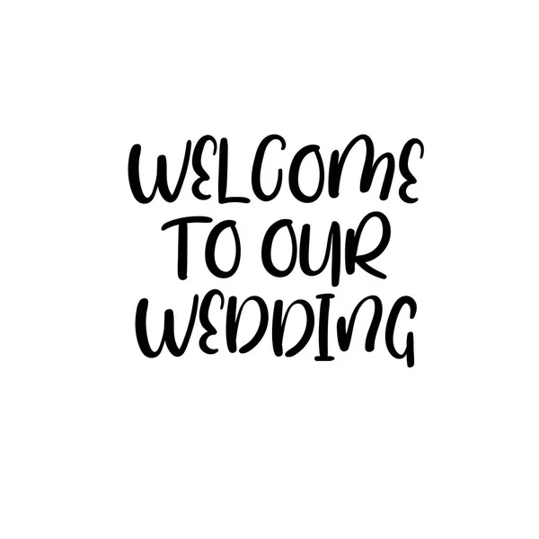 Welcome to our wedding. Handwritten. Calligraphy for greeting cards, wedding invitations. — Stock Vector