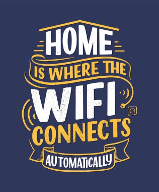 Hand drawn lettering - Home is where the wifi connects automatically, great design for any purposes. Smart house abstract slogan concept. Home wifi sign. Vector clipart