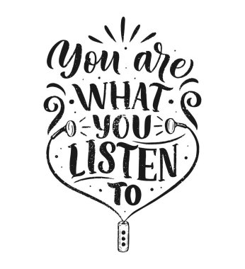 Müzik hakkında ilham verici bir alıntı. Sen de dinlediğin şeysin. Harflerle çizilmiş el yapımı klasik bir illüstrasyon. Tişört ve çantalarda basılı ifade, kırtasiye veya poster olarak. Vektör