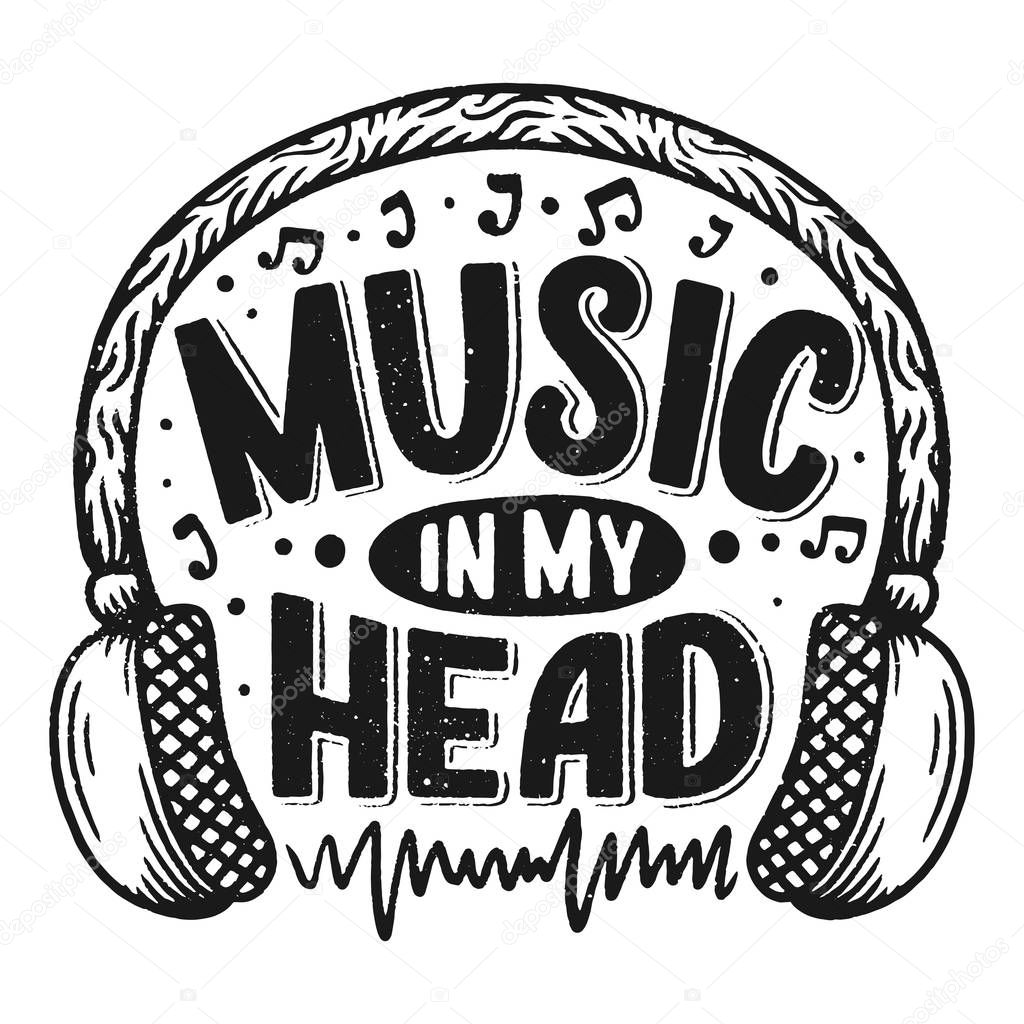 Inspirational quote about music. Hand drawn vintage illustration with lettering. Phrase for print on t-shirts and bags, stationary or as a poster. Vector