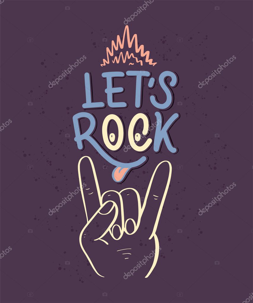 Inspirational quote - Let's rock. Hand drawn vintage illustration with lettering. Phrase for print on t-shirts and bags, stationary or as a poster. Vector