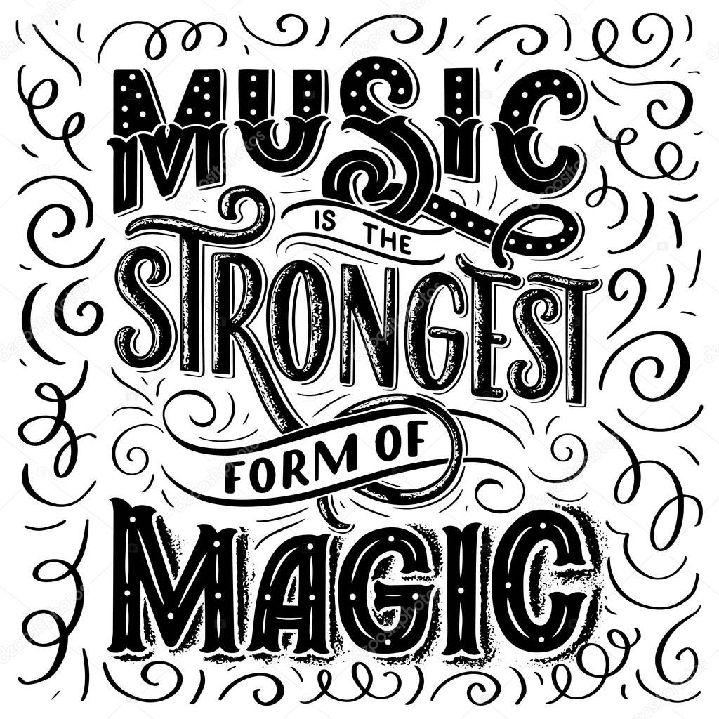 Inspirational quote about - music is the strongest form of magic. Hand drawn vintage illustration with lettering. Phrase for print on t-shirts and bags or as a poster. Vector