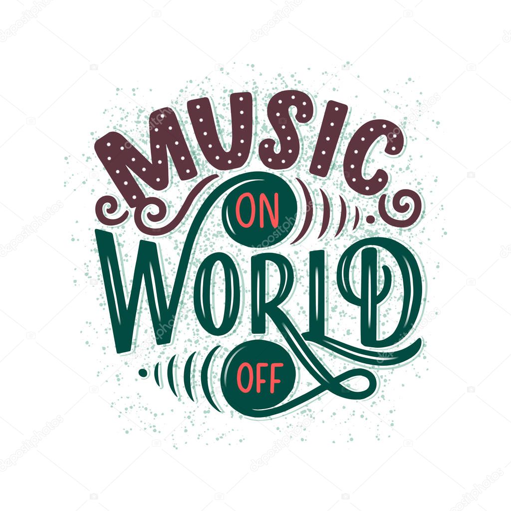 Inspirational quote about music. Hand drawn vintage illustration with lettering. Phrase for print on t-shirts and bags, stationary or as a poster. Vector