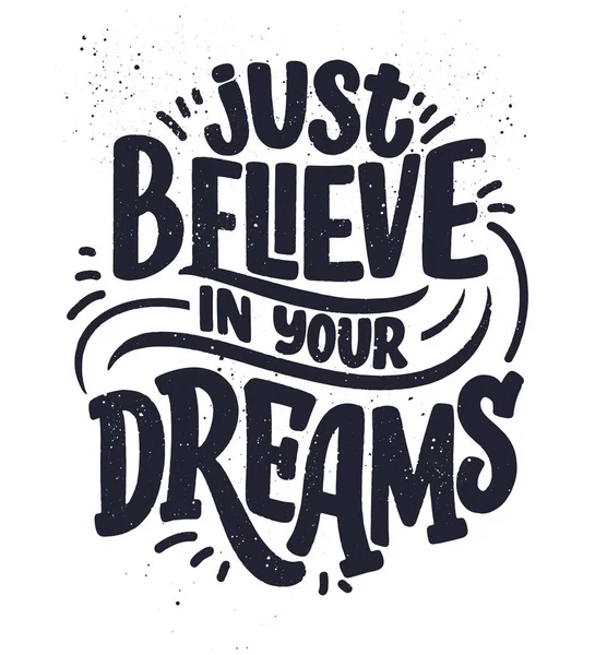 Inspirational quote about dream. Hand drawn vintage illustration with lettering and decoration elements. Drawing for prints on t-shirts and bags, stationary or poster. — Stock Vector