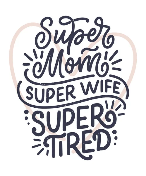 Mommy Lifestyle Slogan Hand Drawn Style Super Mom Super Wife — Stock Vector