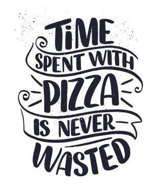 Pizzayla ilgili elle çizilmiş bir alıntı. Tipografik menü tasarımı. Restoran için poster ya da baskı şablonu. Komik bir kavram. Vektör illüstrasyonu