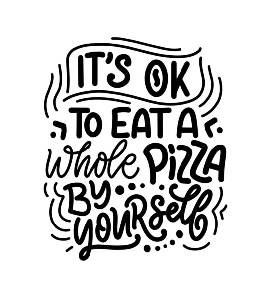 Hand Drawn Ettering Quote Pizza Typographic Menu Design Poster Restaurant — Stock Vector