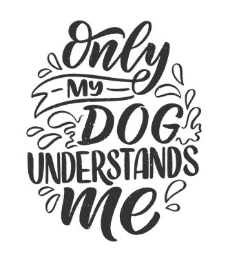 Komik ifadeli vektör illüstrasyonu. Köpekler hakkında elle çizilmiş ilham verici bir alıntı. Poster, tişört, kart, davetiye, çıkartma, afiş.