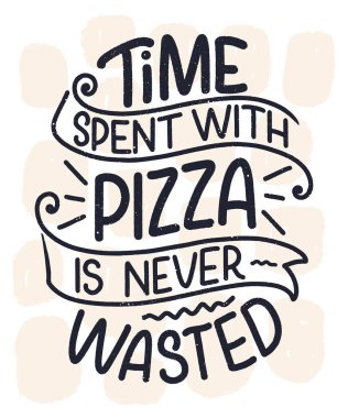 Pizzayla ilgili elle çizilmiş bir alıntı. Tipografik menü tasarımı. Restoran için poster ya da baskı şablonu. Komik bir kavram. Vektör illüstrasyonu