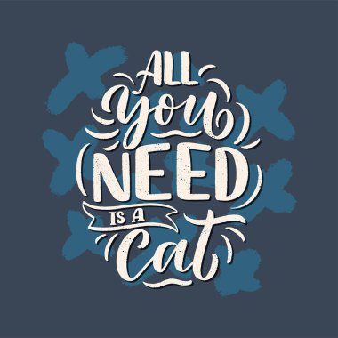 Kediler hakkında el yazısı tarzında yazılmış komik bir alıntı. Posterler için yaratıcı tipografi sloganı. Cool vektör illüstrasyonu.