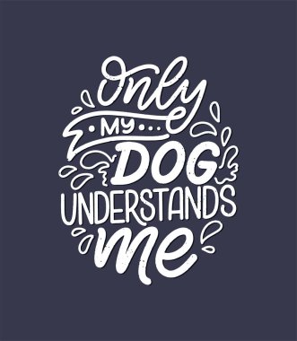 Komik ifadeli vektör illüstrasyonu. Köpekler hakkında elle çizilmiş ilham verici bir alıntı. Poster, tişört, kart, davetiye, çıkartma, afiş.