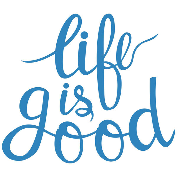 Ручная фраза "жизнь хороша". Дизайн букв для плакатов, футболок, открыток, приглашений, наклеек, баннеров, рекламных векторов
