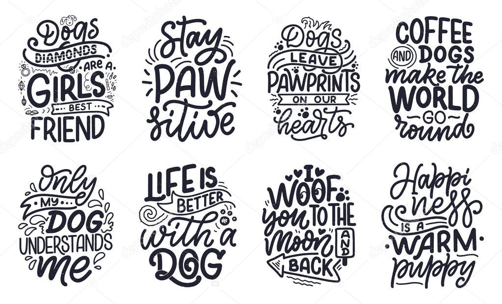 Vector illustration with funny phrases. Hand drawn inspirational quotes about dogs. Lettering for poster, t-shirt, card, invitation, sticker, banner.