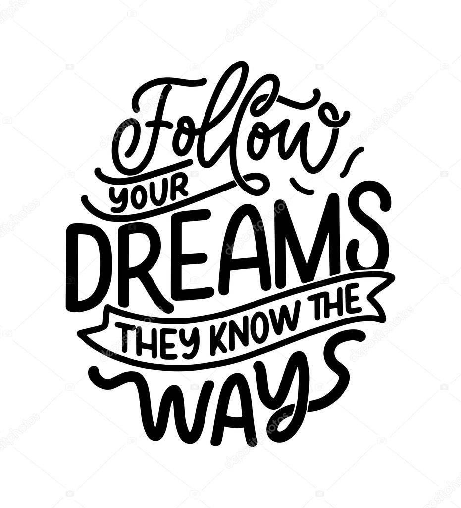 Inspirational quote about dream. Hand drawn vintage illustration with lettering and decoration elements. Drawing for prints on t-shirts and bags, stationary or poster. Vector