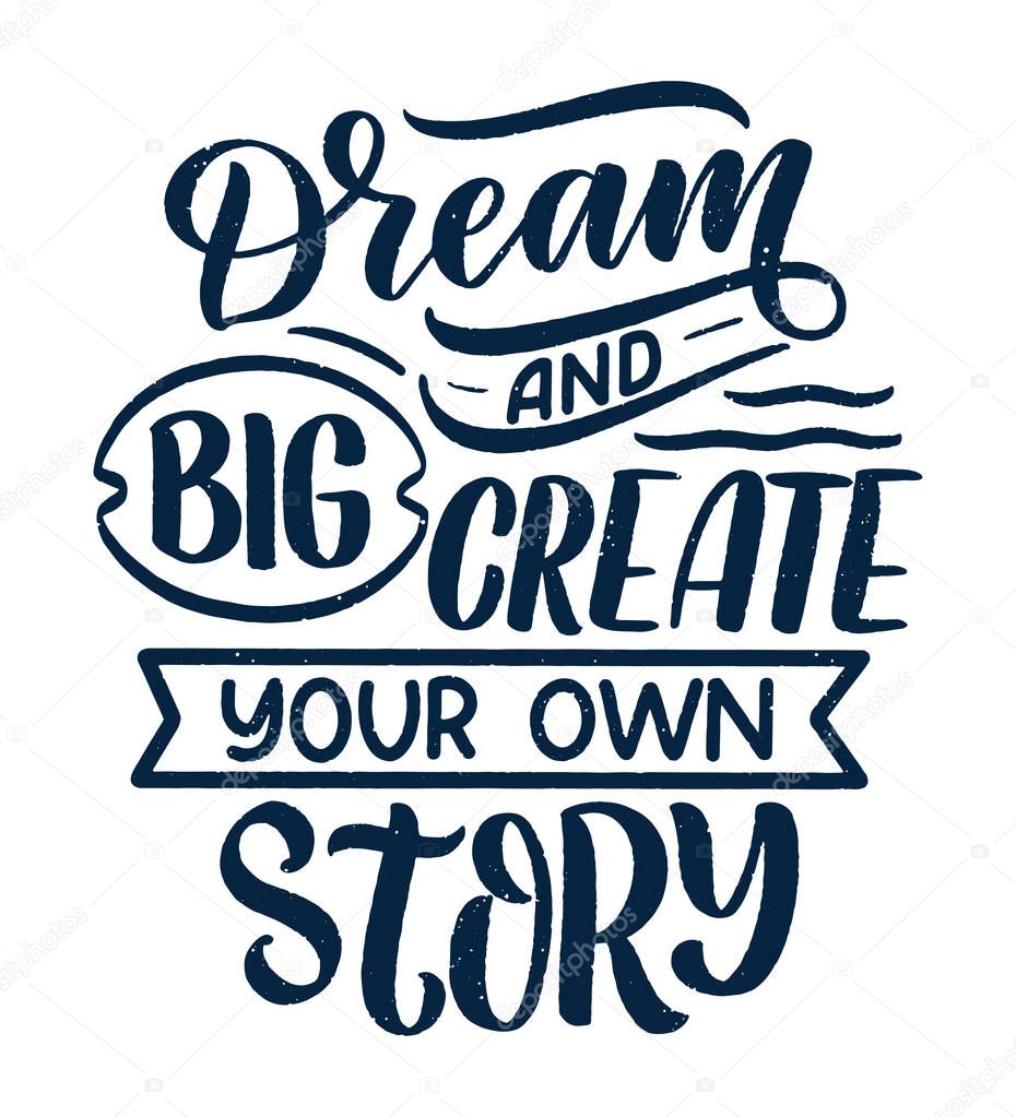 Inspirational quote about dream. Hand drawn vintage illustration with lettering and decoration elements. Drawing for prints on t-shirts and bags, stationary or poster. Vector