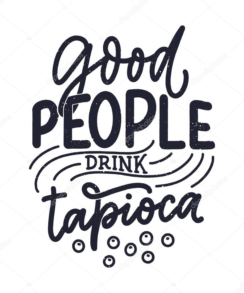 Hand drawn ettering quote about tapioca. Typographic menu design. Poster for restaurant or print template. Funny concept. Vector illustration