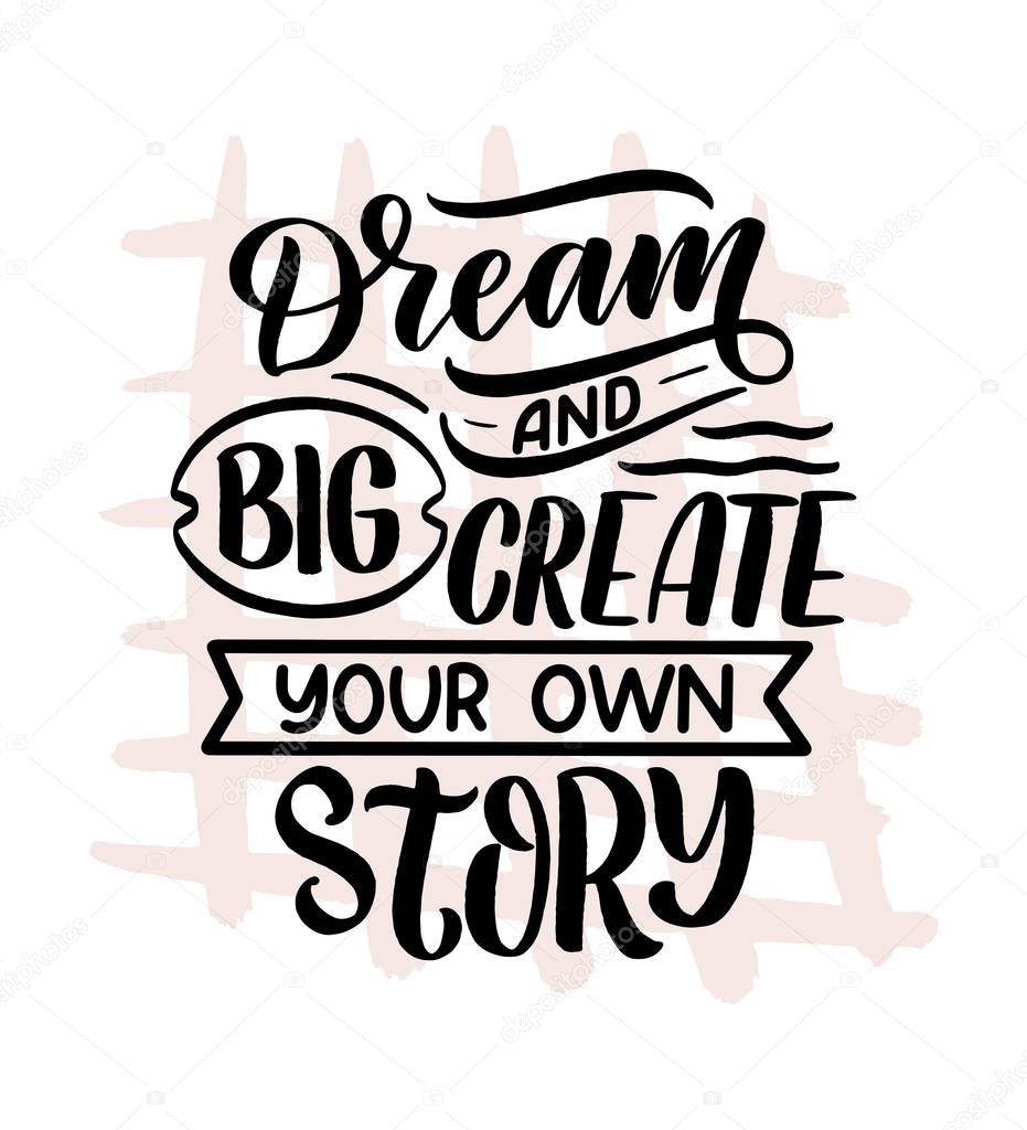 Inspirational quote about dream. Hand drawn vintage illustration with lettering and decoration elements. Drawing for prints on t-shirts and bags, stationary or poster. Vector