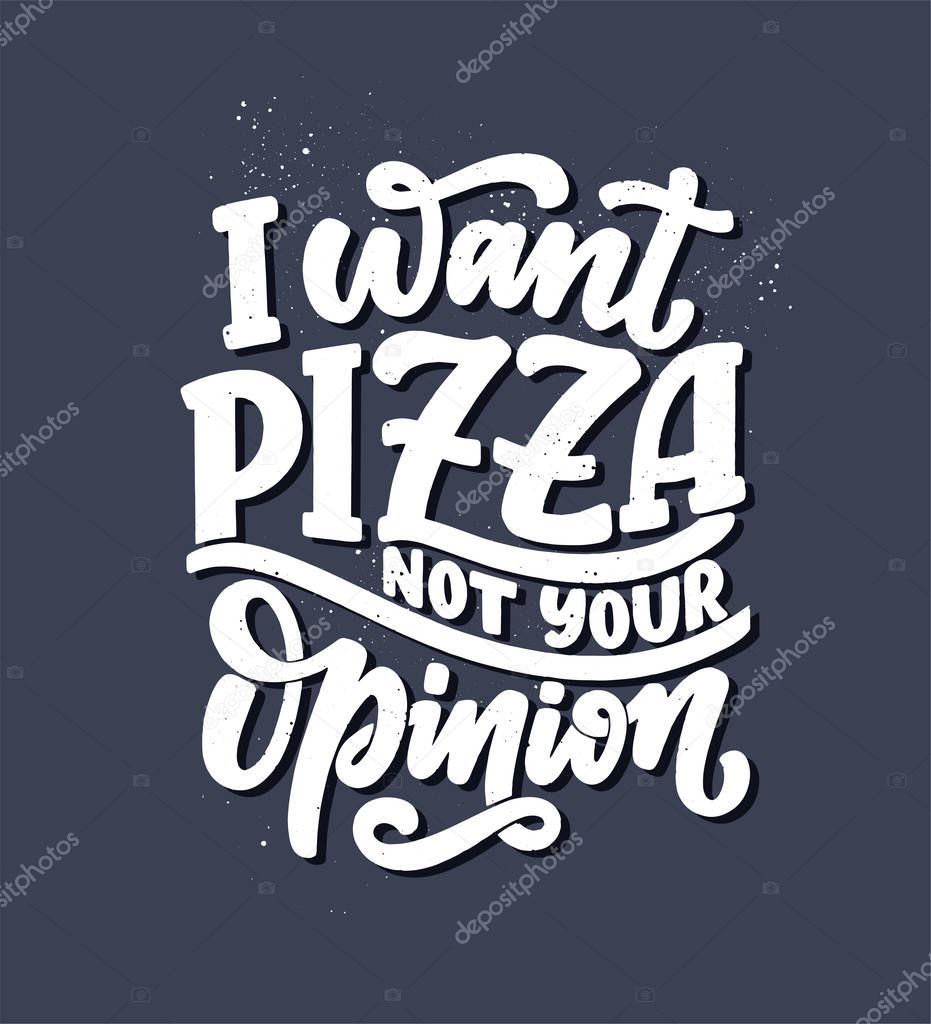 Hand drawn ettering quote about pizza. Typographic menu design. Poster for restaurant or print template. Funny concept. Vector illustration