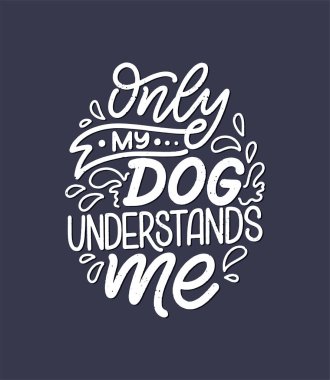 Komik ifadeli vektör illüstrasyonu. Köpekler hakkında elle çizilmiş ilham verici bir alıntı. Poster, tişört, kart, davetiye, çıkartma, afiş.