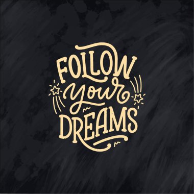 Rüya hakkında ilham verici bir alıntı. Harflerle ve dekorasyon unsurlarıyla el yapımı klasik çizimler. Tişört ve çantalarda, kırtasiyelerde ya da posterlerde parmak izi aranıyor.