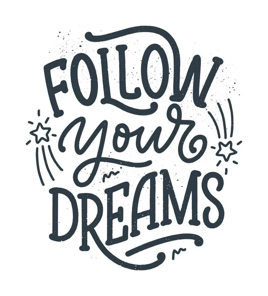 Inspirational quote about dream. Hand drawn vintage illustration with lettering and decoration elements. Drawing for prints on t-shirts and bags, stationary or poster. — Stock Vector