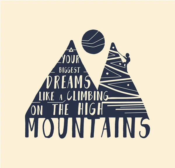 Resimde. Dağ ve insan tırmanma, moon, metin, karikatür tarzı. En büyük hayallerinin bir yüksek dağlardaki tırmanma gibi. Motivasyon teklif. İlham poster. Yazı. 