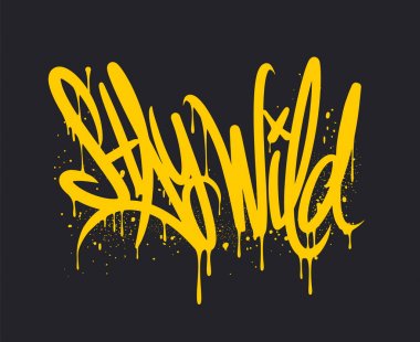 Stay Wild graffiti lettering. Vector Hand written style. clipart
